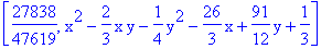 [27838/47619, x^2-2/3*x*y-1/4*y^2-26/3*x+91/12*y+1/3]